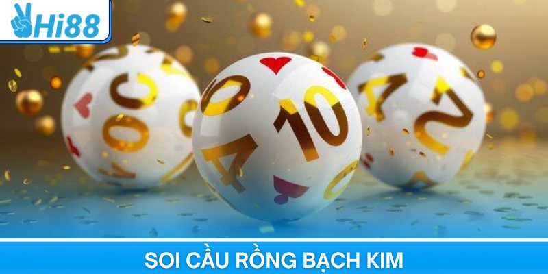 Soi Cầu Rồng Bạch Kim Cùng Hi88 – Dự Đoán Tùng Con Số Chuẩn