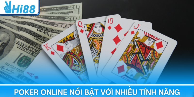 Poker online nổi bật với nhiều tính năng